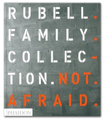 Not Afraid: Rubell Family Collection